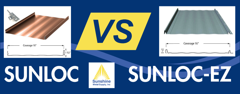 A technical comparison banner by Sunshine Metal Supply showcasing the profile specifications of SUNLOC Standing Seam versus SUNLOC-EZ architectural panels.