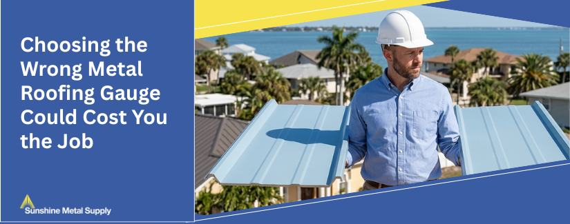 choosing the wrong metal roofing guage could cost you the job